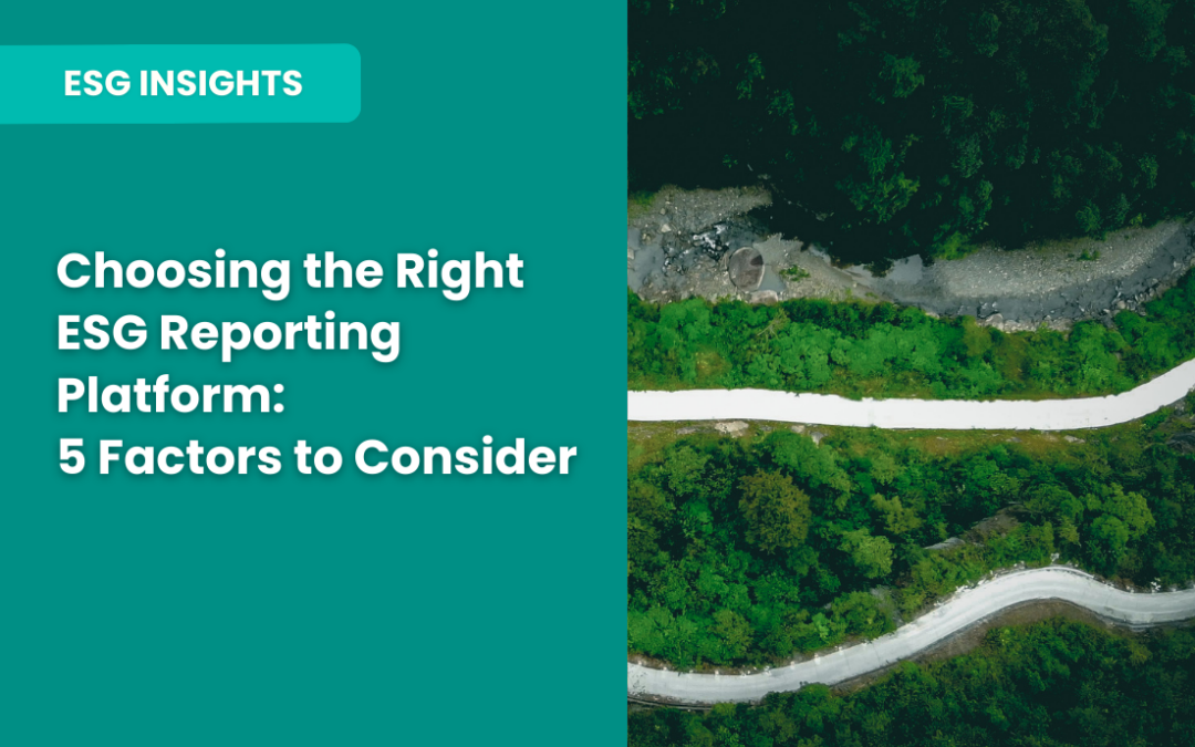 Choosing the Right ESG Reporting Platform: 5 Factors to Consider