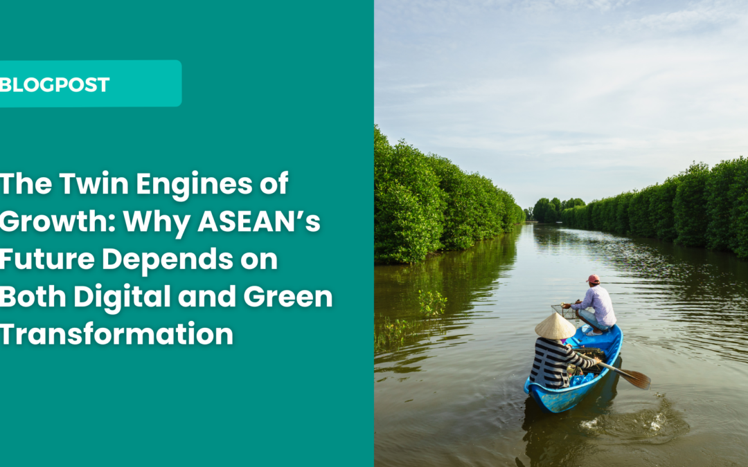 The Twin Engines of Growth: Why ASEAN’s Future Depends on Both Digital and Green Transformation