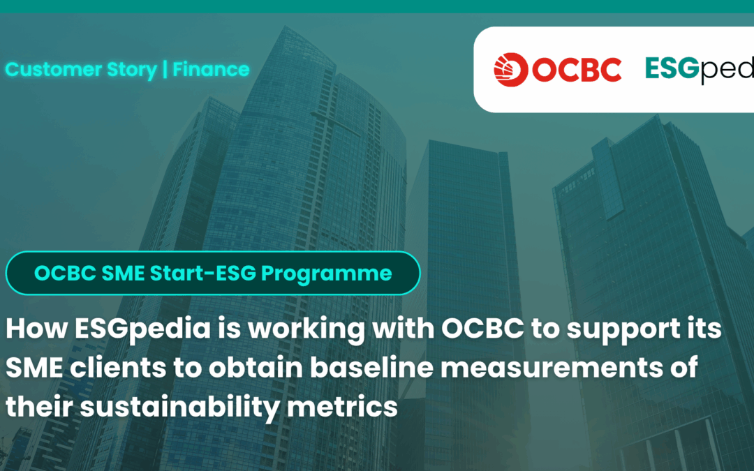 How ESGpedia is working with OCBC to support its SME clients to obtain baseline measurements of their sustainability metrics