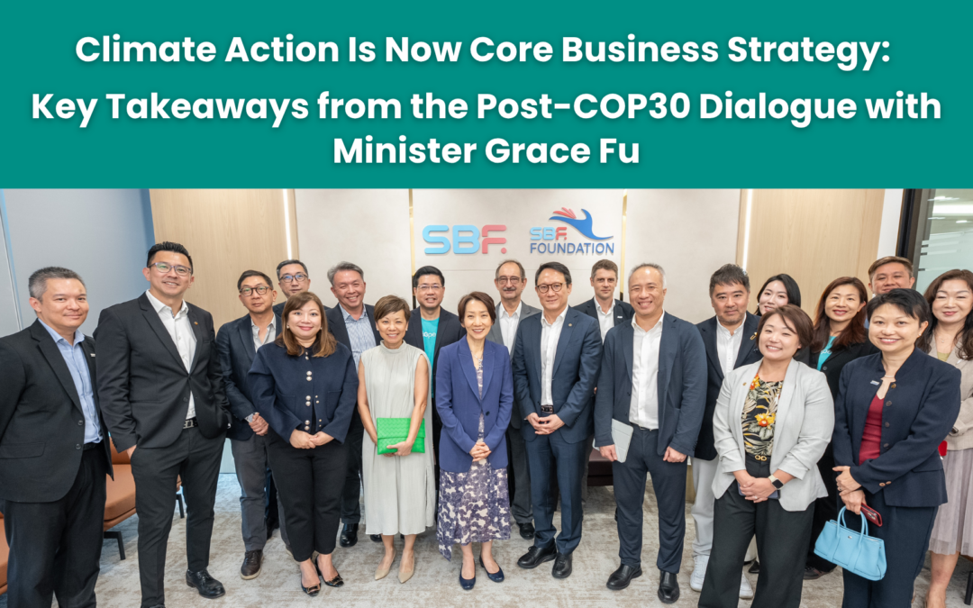 Climate Action Is Now Core Business Strategy: Key Takeaways from the Post-COP30 Dialogue with Minister Grace Fu